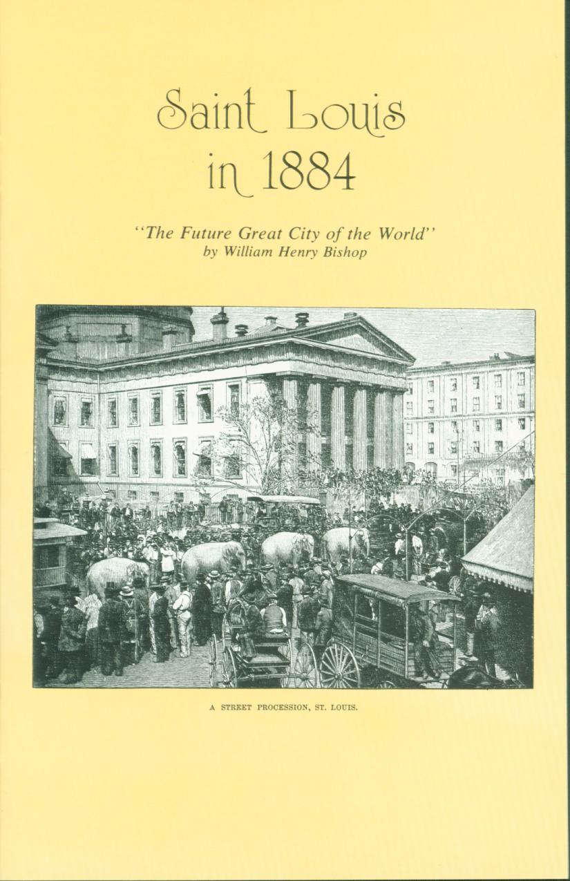 SAINT LOUIS IN 1884: "the future great city of the world" (MO). 